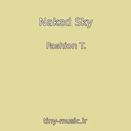 کاور آهنگ Naked Sky از Fashion T.