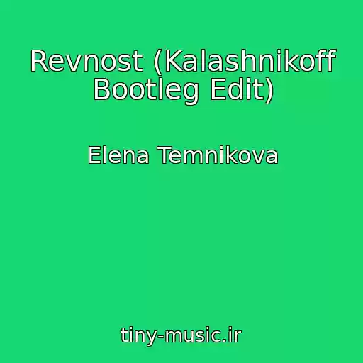 کاور آهنگ Revnost (Kalashnikoff Bootleg Edit) از Elena Temnikova