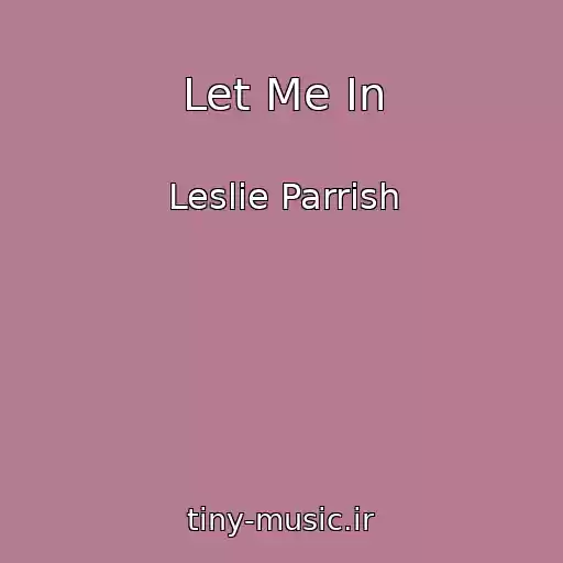 کاور آهنگ Let Me In از Leslie Parrish