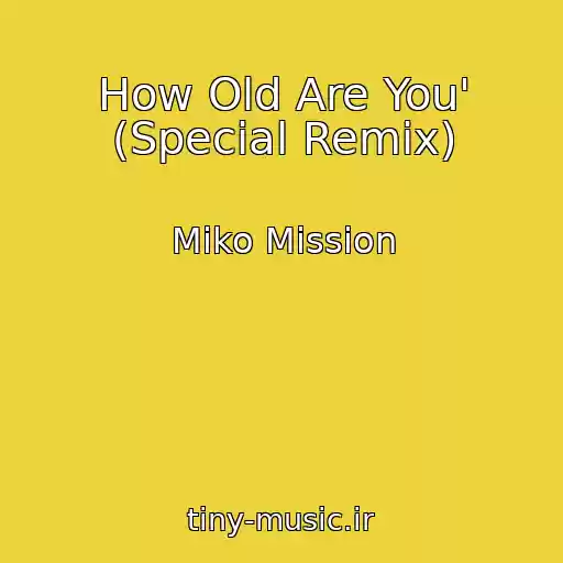 کاور آهنگ How Old Are You' (Special Remix) از Miko Mission