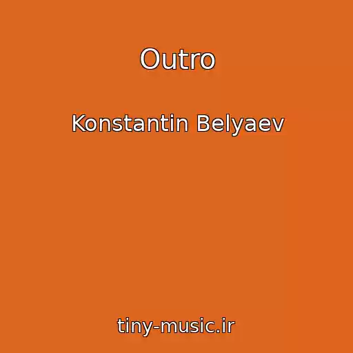 کاور آهنگ Outro از Konstantin Belyaev