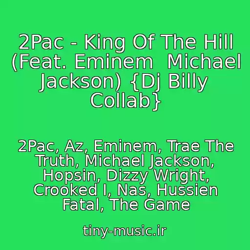 کاور آهنگ 2Pac - King Of The Hill (Feat. Eminem  Michael Jackson) {Dj Billy Collab} از 2Pac, Az, Eminem, Trae The Truth, Michael Jackson, Hopsin, Dizzy Wright, Crooked I, Nas, Hussien Fatal, The Game