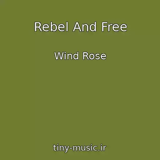 کاور آهنگ Rebel And Free از Wind Rose