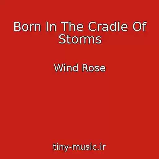 کاور آهنگ Born In The Cradle Of Storms از Wind Rose