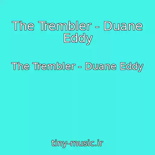 کاور آهنگ The Trembler - Duane Eddy از The Trembler - Duane Eddy