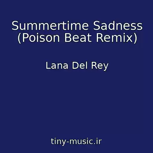 کاور آهنگ Summertime Sadness (Poison Beat Remix) از Lana Del Rey