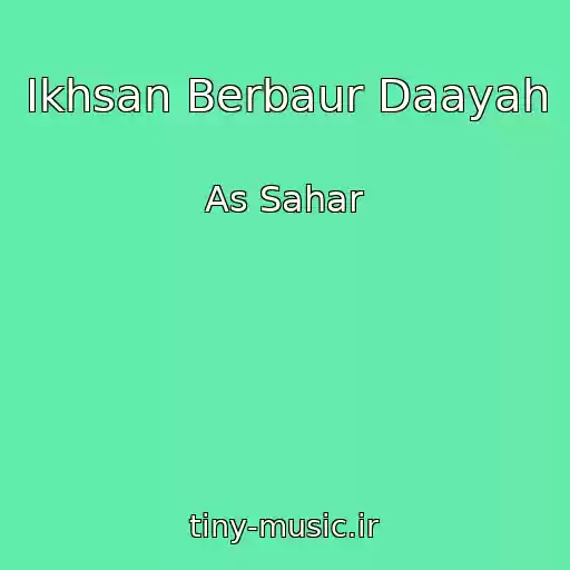 کاور آهنگ Ikhsan Berbaur Daayah از As Sahar