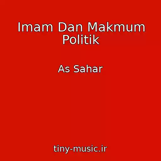 کاور آهنگ Imam Dan Makmum Politik از As Sahar