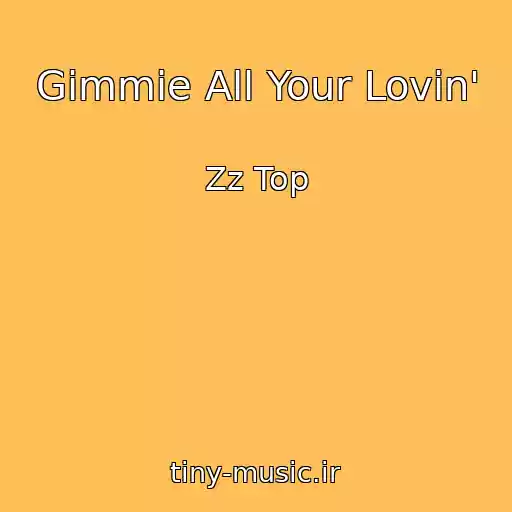 کاور آهنگ Gimmie All Your Lovin' از Zz Top