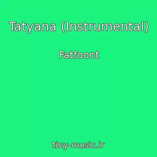 کاور آهنگ Tatyana (Instrumental) از Fatfoont