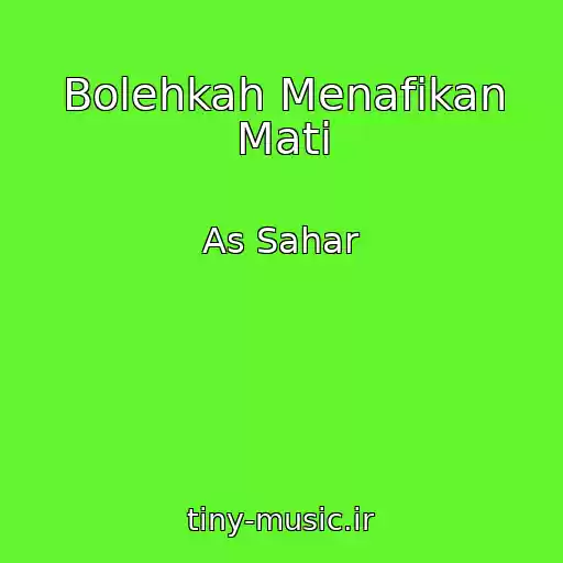 کاور آهنگ Bolehkah Menafikan Mati از As Sahar