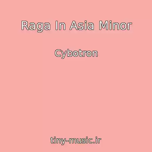 کاور آهنگ Raga In Asia Minor از Cybotron