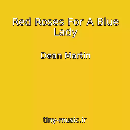 کاور آهنگ Red Roses For A Blue Lady از Dean Martin