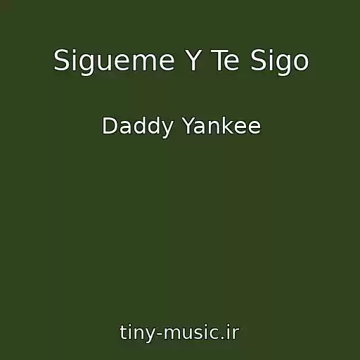 کاور آهنگ Sigueme Y Te Sigo از Daddy Yankee