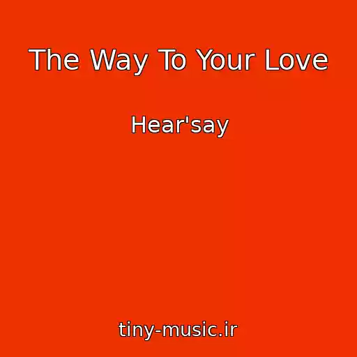 کاور آهنگ The Way To Your Love از Hear'say