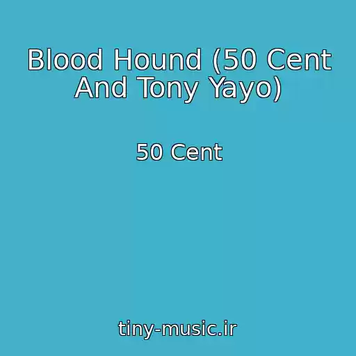 کاور آهنگ Blood Hound (50 Cent And Tony Yayo) از 50 Cent