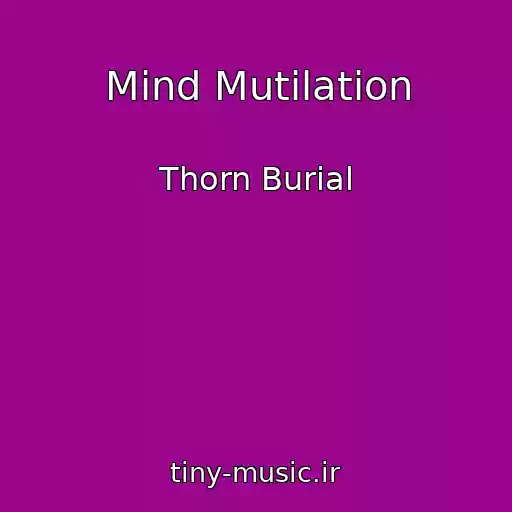 کاور آهنگ Mind Mutilation از Thorn Burial