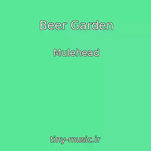 کاور آهنگ Beer Garden از Mulehead