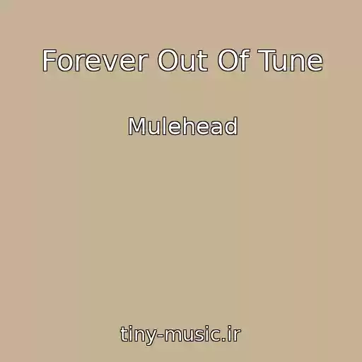 کاور آهنگ Forever Out Of Tune از Mulehead