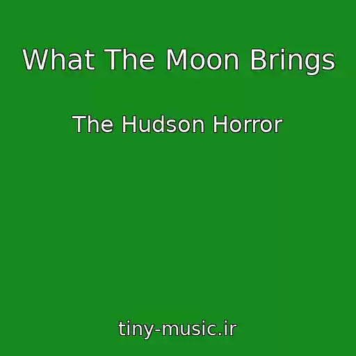 کاور آهنگ What The Moon Brings از The Hudson Horror
