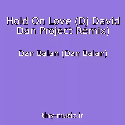 کاور آهنگ Hold On Love (Dj David Dan Project Remix) از Dan Balan (Dan Balan)