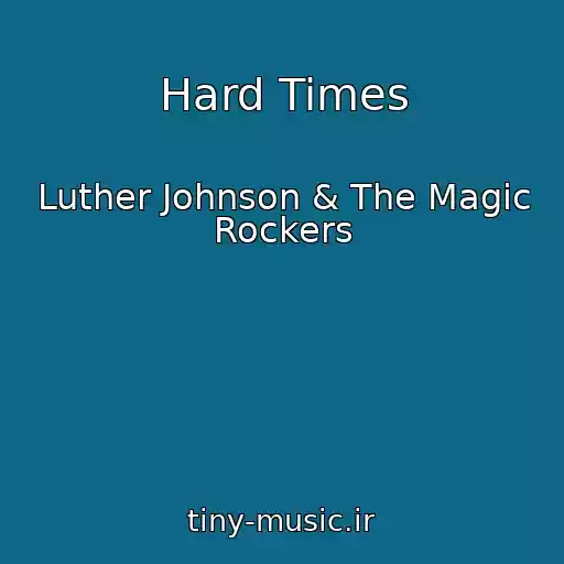 کاور آهنگ Hard Times از Luther Johnson & The Magic Rockers