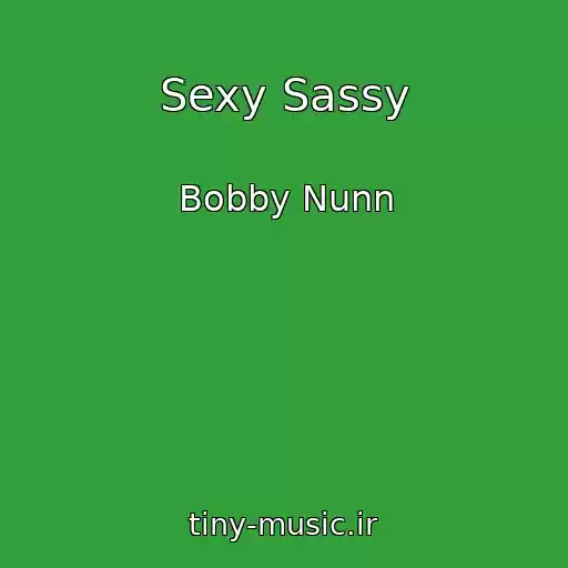 کاور آهنگ Sexy Sassy از Bobby Nunn