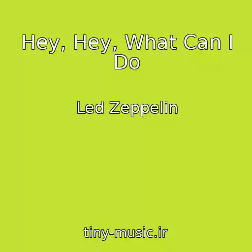 کاور آهنگ Hey, Hey, What Can I Do از Led Zeppelin