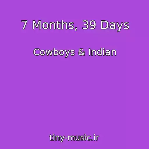 کاور آهنگ 7 Months, 39 Days از Cowboys & Indian