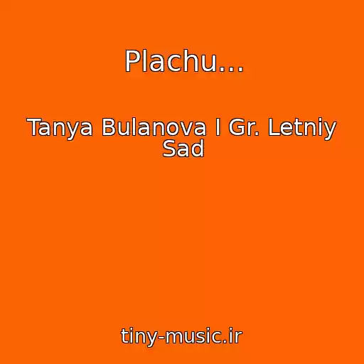 کاور آهنگ Plachu... از Tanya Bulanova I Gr. Letniy Sad
