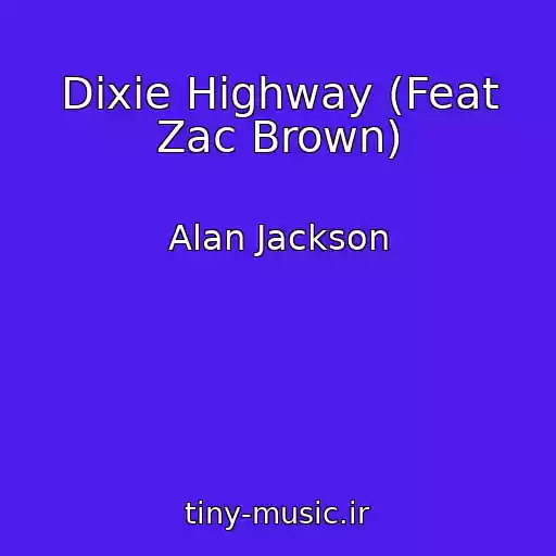 کاور آهنگ Dixie Highway (Feat Zac Brown) از Alan Jackson
