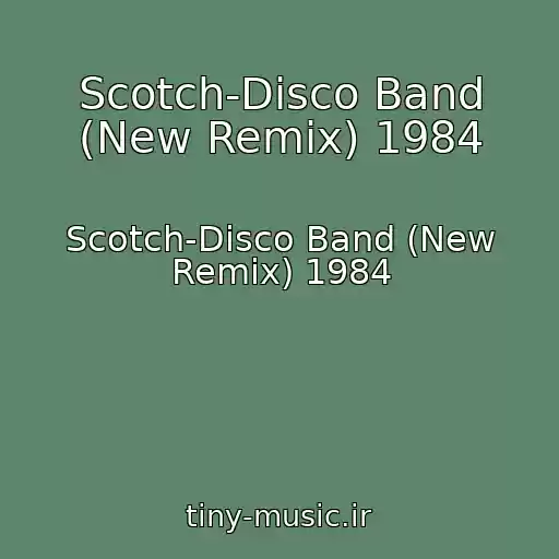 کاور آهنگ Scotch-Disco Band (New Remix) 1984 از Scotch-Disco Band (New Remix) 1984