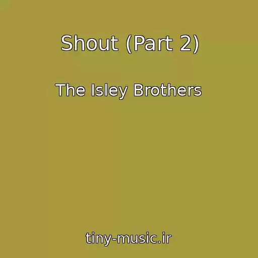 کاور آهنگ Shout (Part 2) از The Isley Brothers