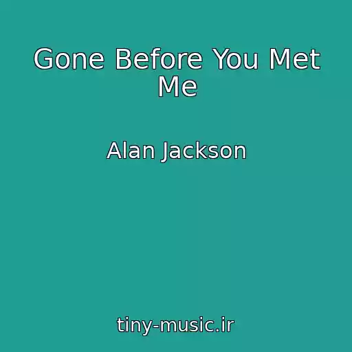 کاور آهنگ Gone Before You Met Me از Alan Jackson