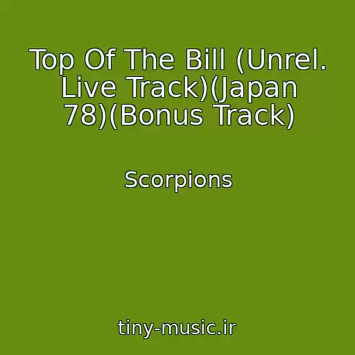 کاور آهنگ Top Of The Bill (Unrel. Live Track)(Japan 78)(Bonus Track) از Scorpions