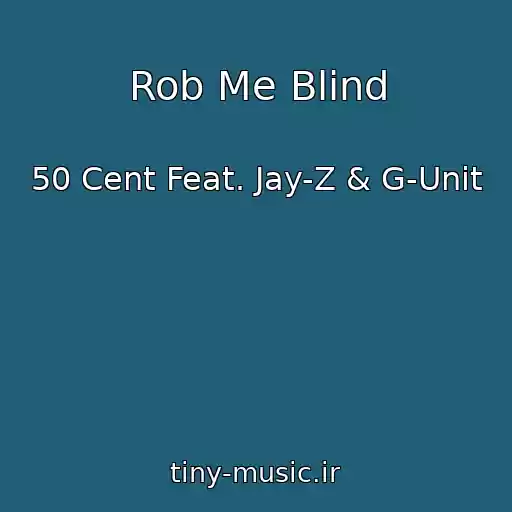 کاور آهنگ Rob Me Blind از 50 Cent Feat. Jay-Z & G-Unit