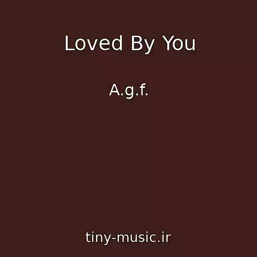 کاور آهنگ Loved By You از A.g.f.