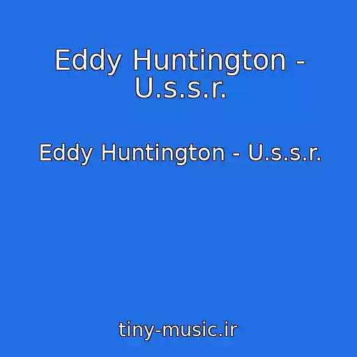 کاور آهنگ Eddy Huntington - U.s.s.r. از Eddy Huntington - U.s.s.r.