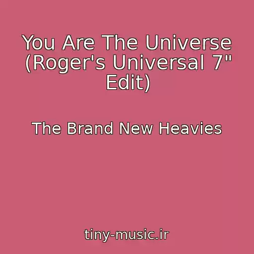 کاور آهنگ You Are The Universe (Roger's Universal 7" Edit) از The Brand New Heavies