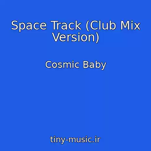 کاور آهنگ Space Track (Club Mix Version) از Cosmic Baby