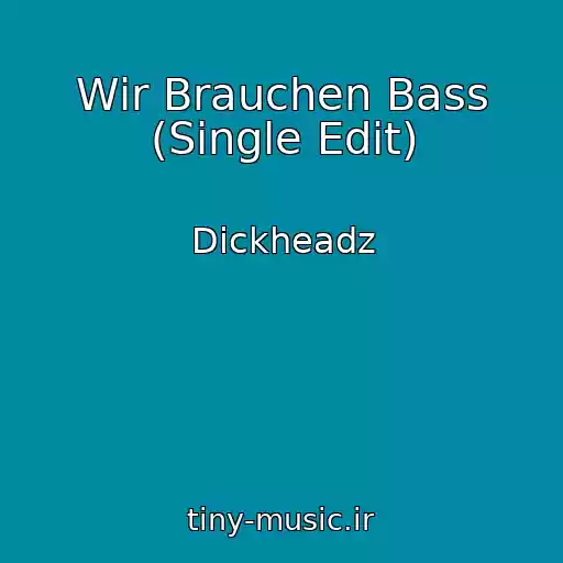 کاور آهنگ Wir Brauchen Bass (Single Edit) از Dickheadz