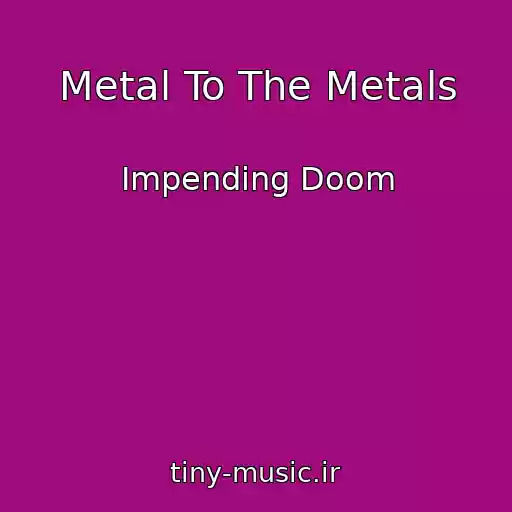 کاور آهنگ Metal To The Metals از Impending Doom