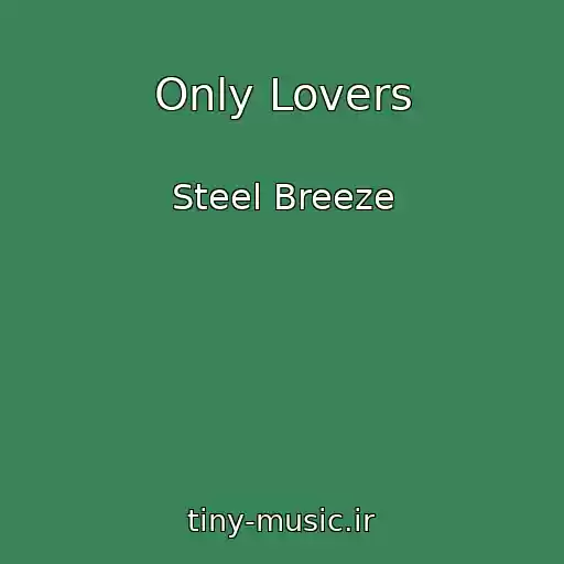 کاور آهنگ Only Lovers از Steel Breeze