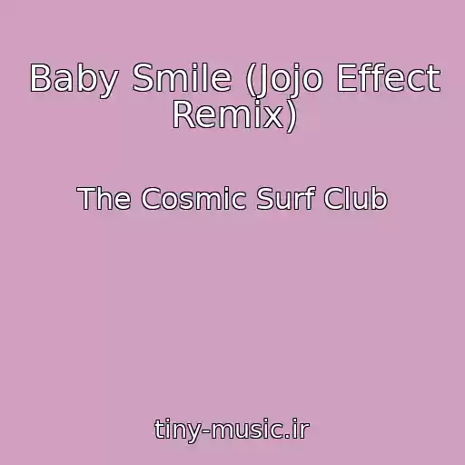 کاور آهنگ Baby Smile (Jojo Effect Remix) از The Cosmic Surf Club