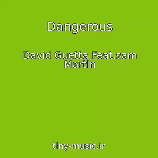 کاور آهنگ Dangerous از David Guetta Feat.sam Martin