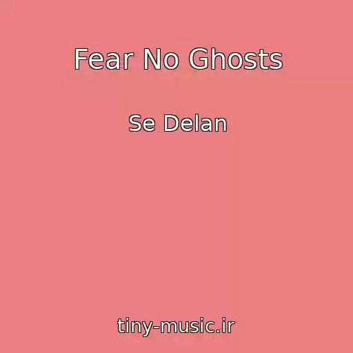 کاور آهنگ Fear No Ghosts از Se Delan