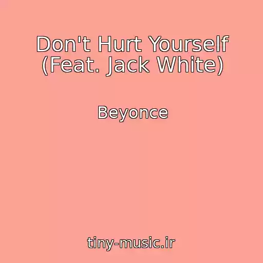 کاور آهنگ Don't Hurt Yourself (Feat. Jack White) از Beyonce
