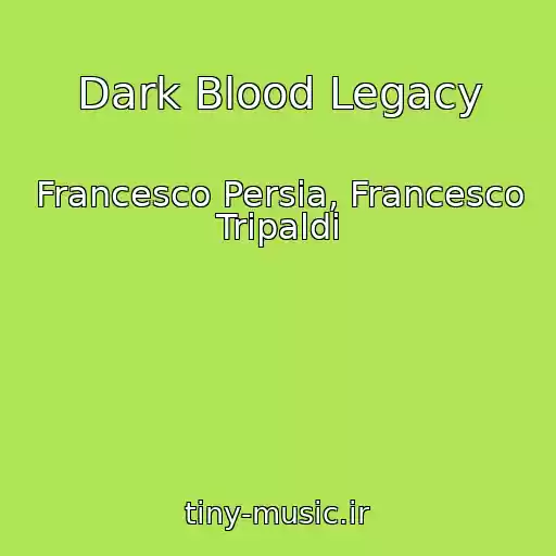 کاور آهنگ Dark Blood Legacy از Francesco Persia, Francesco Tripaldi