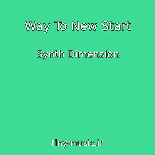 کاور آهنگ Way To New Start از Synth Dimension