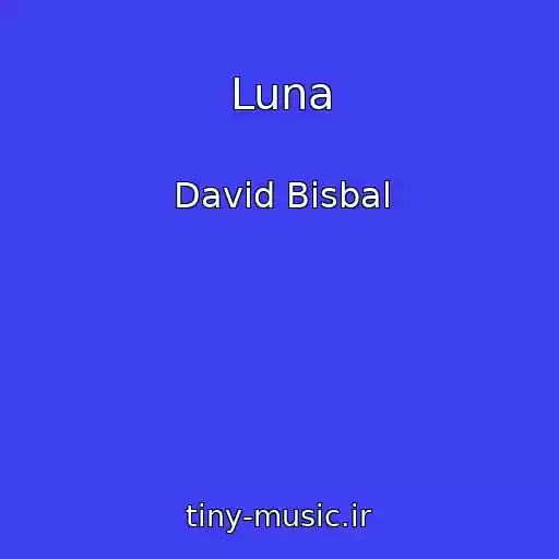 کاور آهنگ Luna از David Bisbal